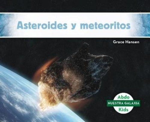 Asteroides y meteoritos/ Asteroids & Meteoroids (Nuestra galaxia/ Our Galaxy)