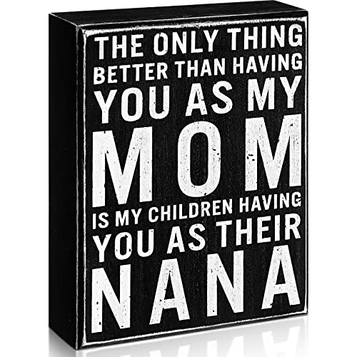 Nana Gifts for Christmas Nana Sign The Only Thing Better Than Having You As My Mom Is My Children...