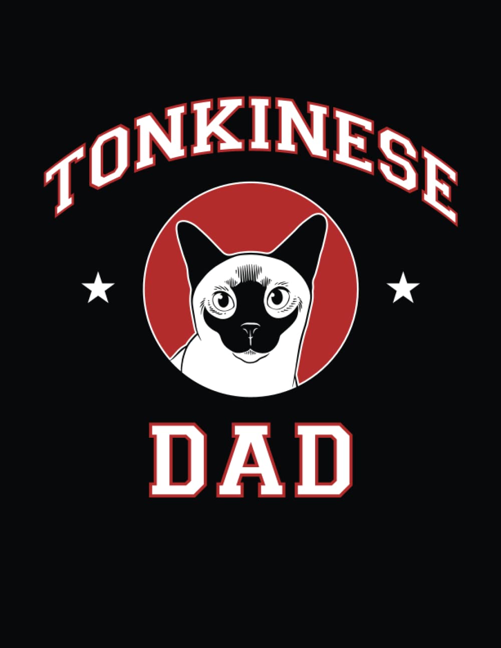 Tonkinese Dad: Tonkinese Cat Notebook, Cat Journal, 8.5 x 11 inches (21.59 x 27.94 cm), 200 lined pages