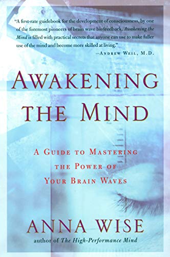Awakening the Mind: A Guide to Mastering the Power of Your Brain Waves: A Guide of Mastering the Power of Your Brain Waves