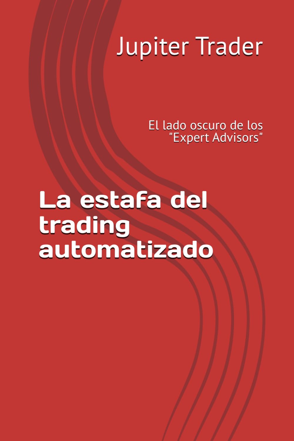 La estafa del trading automatizado: El lado oscuro de los "Expert Advisors"