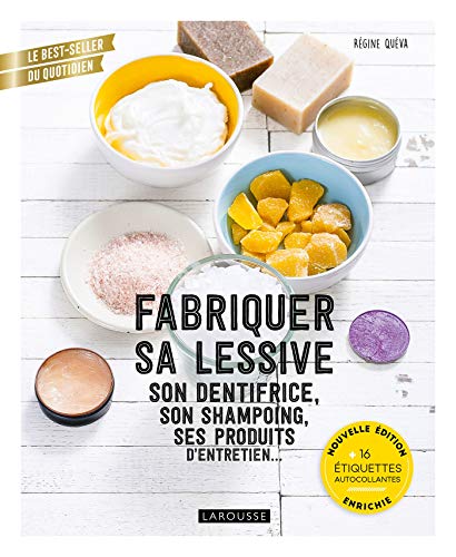 Fabriquer sa lessive, son dentifrice, son shampoing, ses produits d'entretien...: Nouvelle édition enrichie