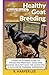 Simple Steps to Healthy Goat Breeding: A Practical Farm Guide to Managing Pregnant Does and Raising Healthy Kids for Achieving a Successful Farming Experience