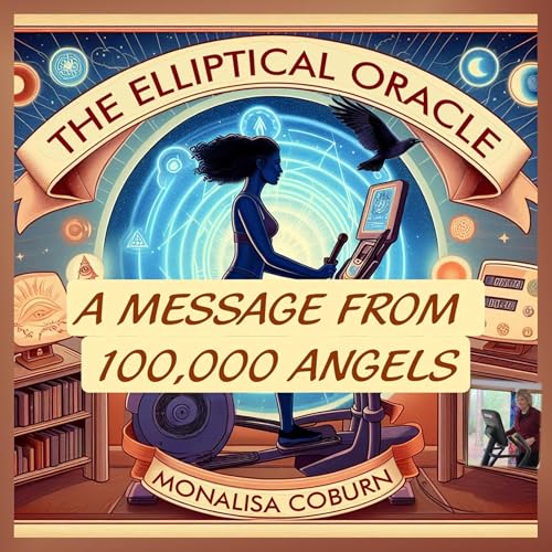 The Sun After the Storm: A Message From 100,000 Angels &mdash; The Elliptical Oracle with MonaLisa Coburn