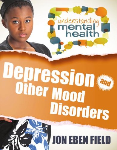 Depression and Other Mood Disorders (Understanding Mental Health)      Library Binding – March 15, 2014