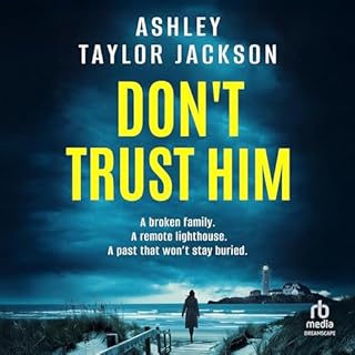 Don't Trust Him Audiobook By Ashley Taylor Jackson cover art