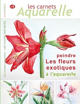 Paperback Les carnets aquarelle n°8: peindre les fleurs exotiques à l'aquarelle (French Edition) [French] Book