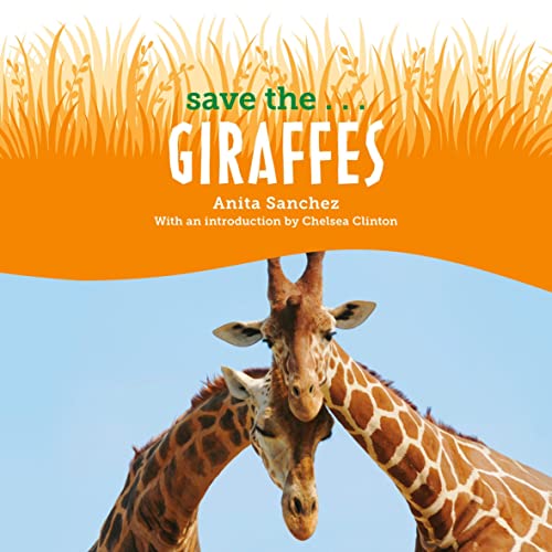 Save the...Giraffes by Anita Sanchez, Chelsea Clinton - introduction episode artwork