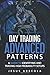 Day Trading Advanced Patterns: A Guide To Identifying And Trading High Probability Setups