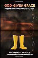 God-Given Grace : To Stand on Your Own Two Feet 1091560269 Book Cover