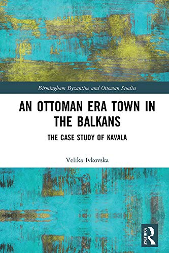 Kavala Ottoman Era Town livre pour enrichir vos recherches en histoire des Balkans