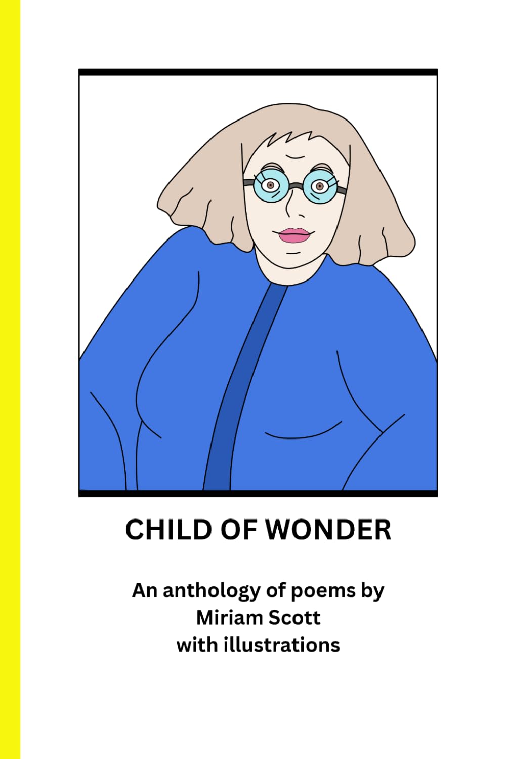 CHILD OF WONDER: An Anthology of Poems by Miriam Scott with Illustrations