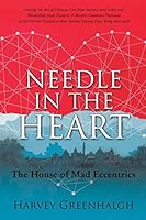 Needle in the Heart: The House of Mad Eccentrics 1498419135 Book Cover