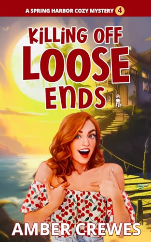 Killing Off Loose Ends (Spring Harbor Cozy Mystery)