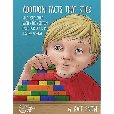 Addition Facts that Stick: Help Your Child Master the Addition Facts for Good in Just Six Weeks Paperback January 24, 2017