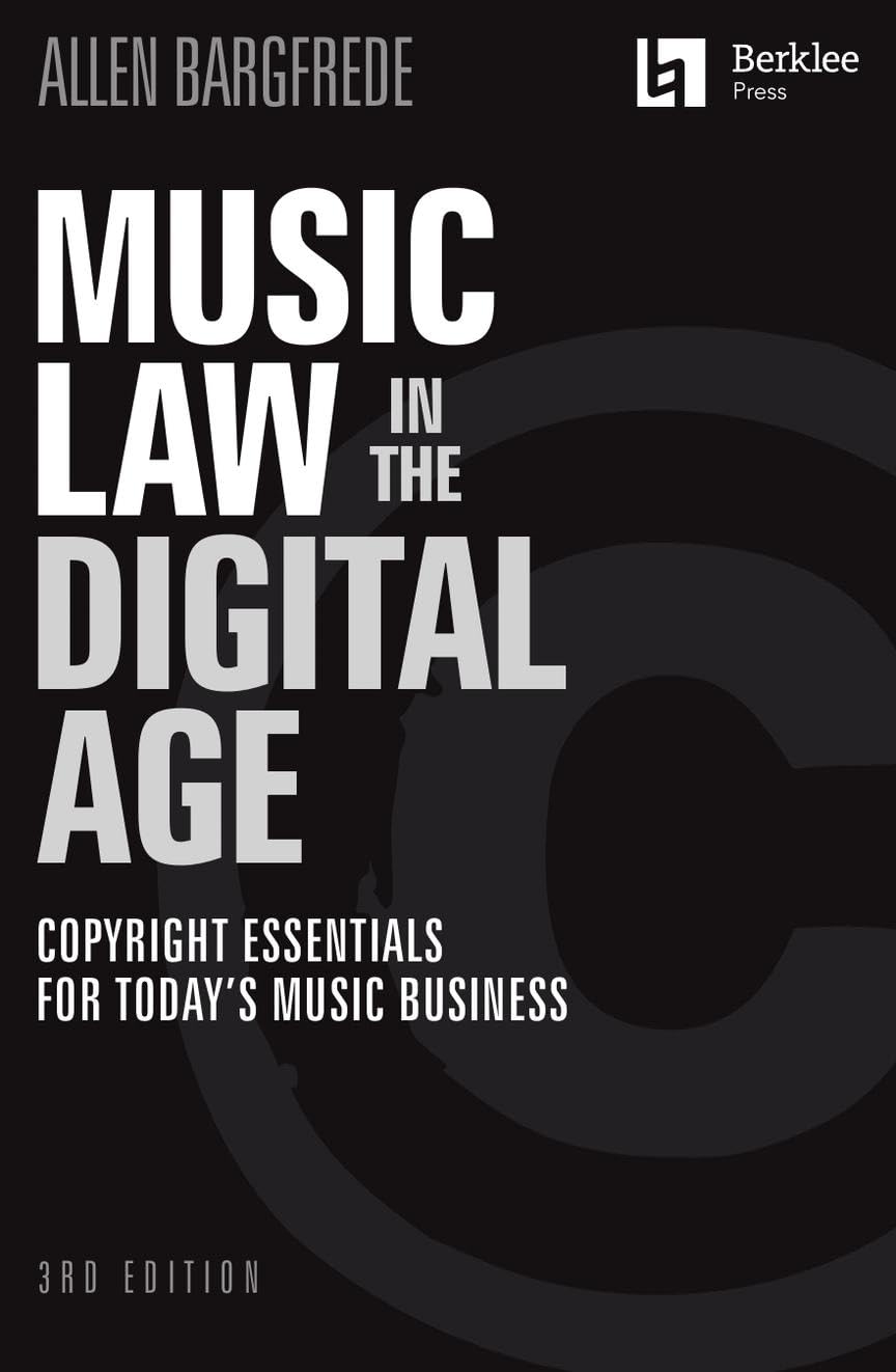 Music Law in the Digital Age 3rd Edition | Copyright Essentials for Musicians and Industry Professionals | Berklee Press Guide to Music Licensing, Royalties, and Online Rights