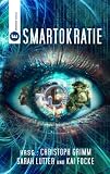 Smartokratie: Eine SF-Anthologie der "Nahen Zukunft"
