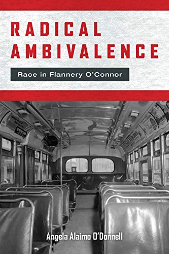 Radical Ambivalence: Race in Flannery O'Connor (Studies in the Catholic Imagination: The Flannery O'Connor Trust Series)