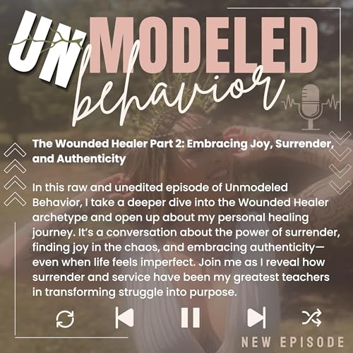 The Wounded Healer Part 2: Embracing Joy, Surrender, and Authenticity cover art