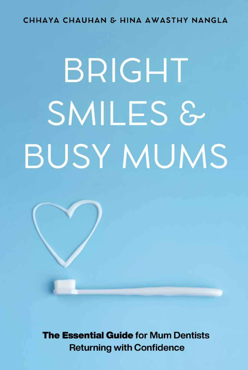 Bright Smiles & Busy Mums: The Essential Guide for Mum Dentists Returning with Confidence