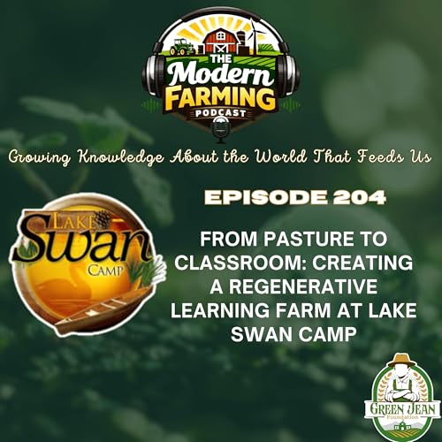 Episode 204 From Pasture to Classroom: Creating a Regenerative Learning Farm at Lake Swan Camp