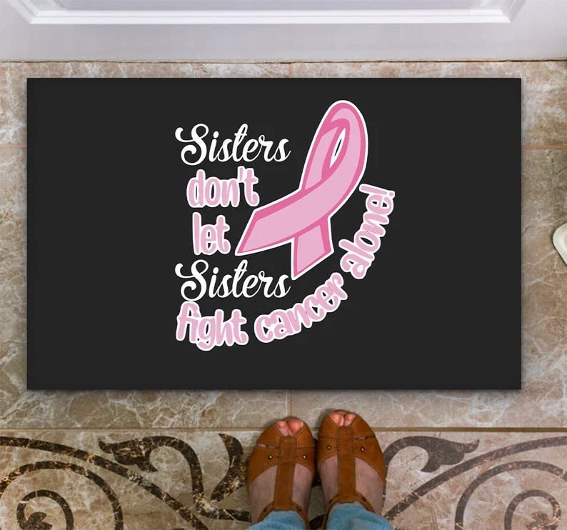 Sisters Don't Let Sisters Fight Breast Cancer Alone Non Slip Rubber Backed Entryway Rugs for Indoor Outdoor Entrance Floor Door Mat Dries Quickly Kitchen Mat Durable Easy to Maintain 30x18 Inch