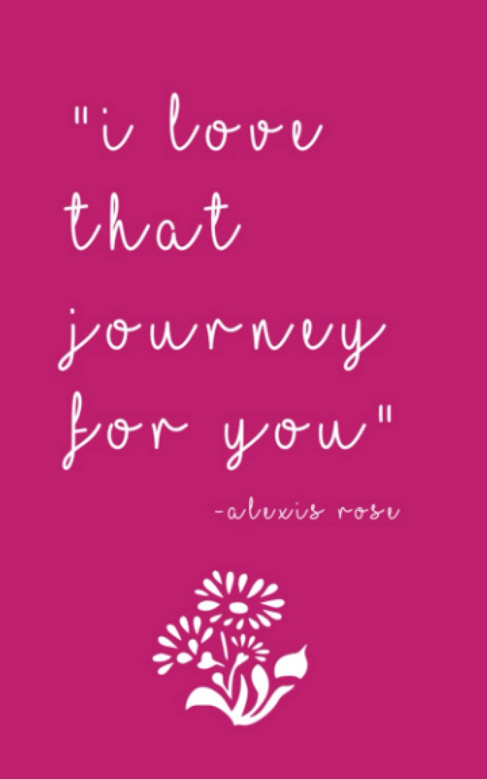 I Love That Journey For You -Alexis Rose Daily Planner 5x8 inch Planner with Reminders
