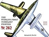  World\'s First Turbo-Jet Fighter: Me 262 Vol I: 23 (Schiffer Military History)