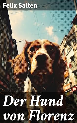 Der Hund von Florenz: Alles hat seinen Preis (German Edition)