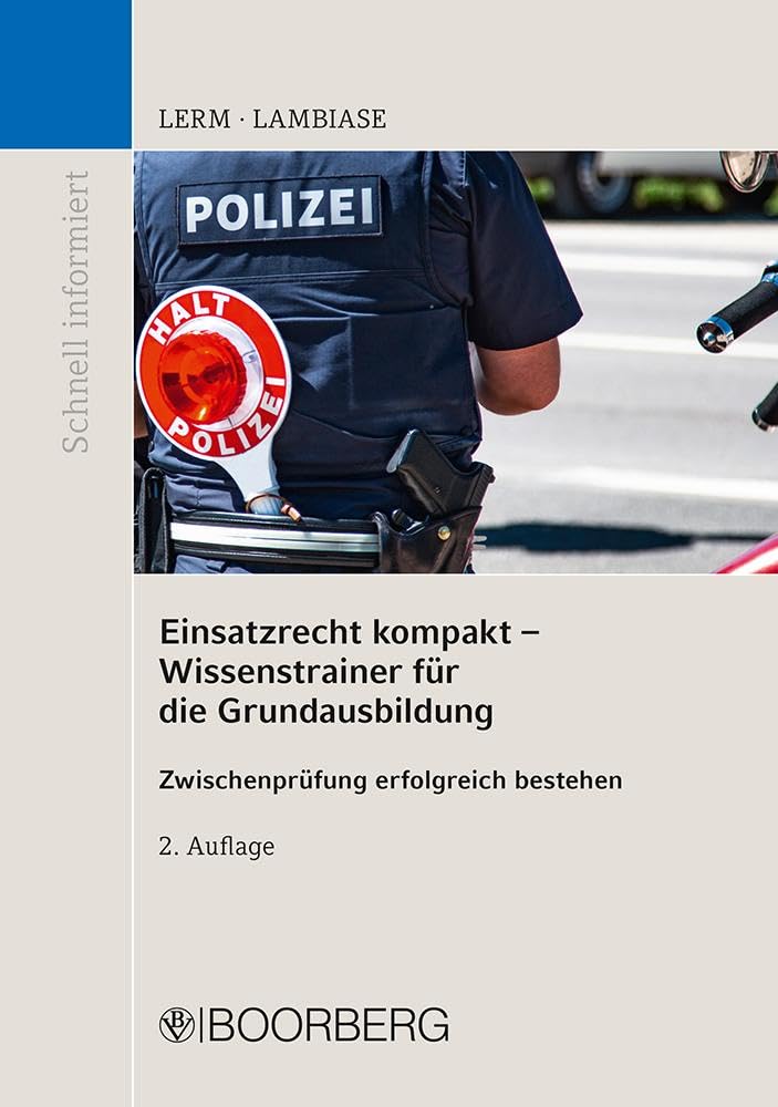 Einsatzrecht kompakt - Wissenstrainer für die Grundausbildung: Zwischenprüfung erfolgreich bestehen (Schnell informiert)