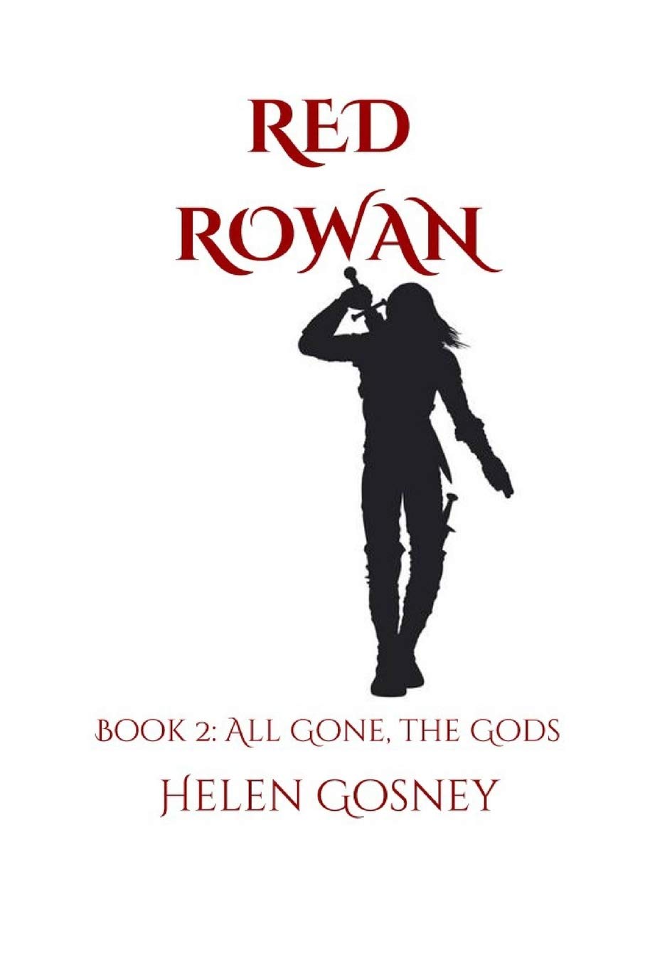 Red Rowan: Book 2: All Gone, the Gods