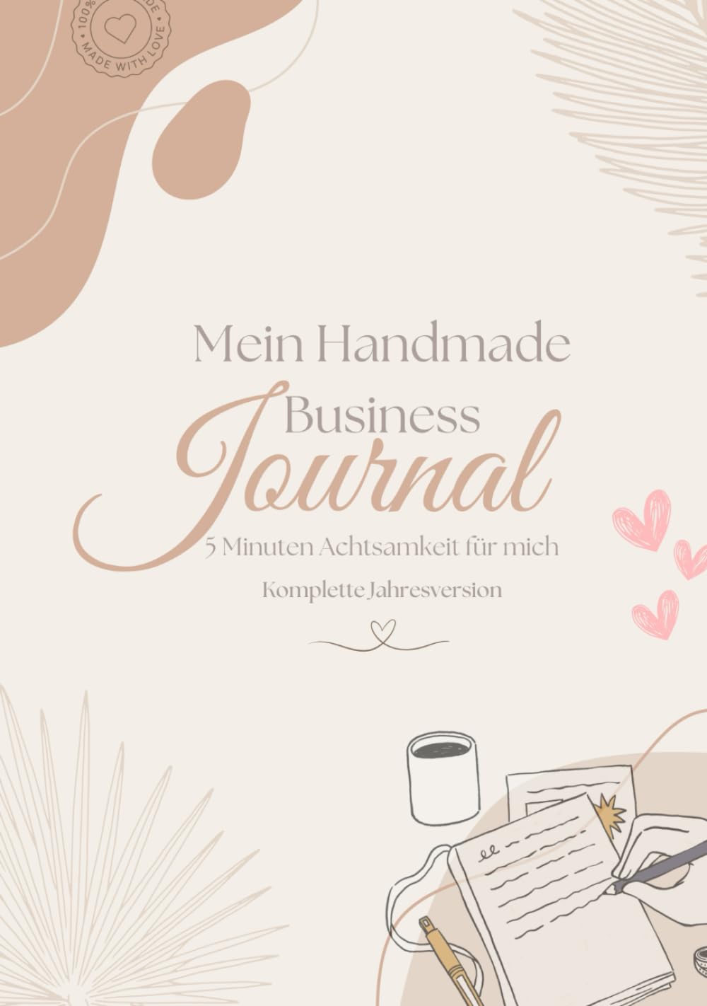 Mein Handmade Business Journal: 5 Minuten Achtsamkeit für mich - Komplette Jahresversion
