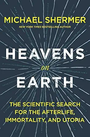 Heavens on Earth: The Scientific Search for the Afterlife, Immortality, and Utopia-Wow! eBook