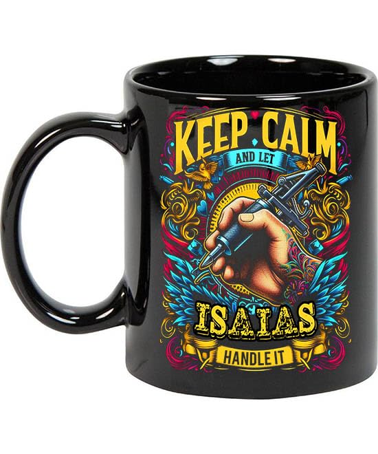 Maynard Ruiz Keep Calm and Let Isaias Handle It 11oz Black Mug Personalized Tattoo Artist Coffee Cup, Tattoo Artist Present, Tattoo Artist Gift Ideas, Tattoo Artist Birthday Gifts 702386