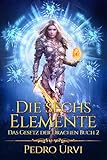 Die sechs Elemente : (Das Gesetz der Drachen, Buch 2)