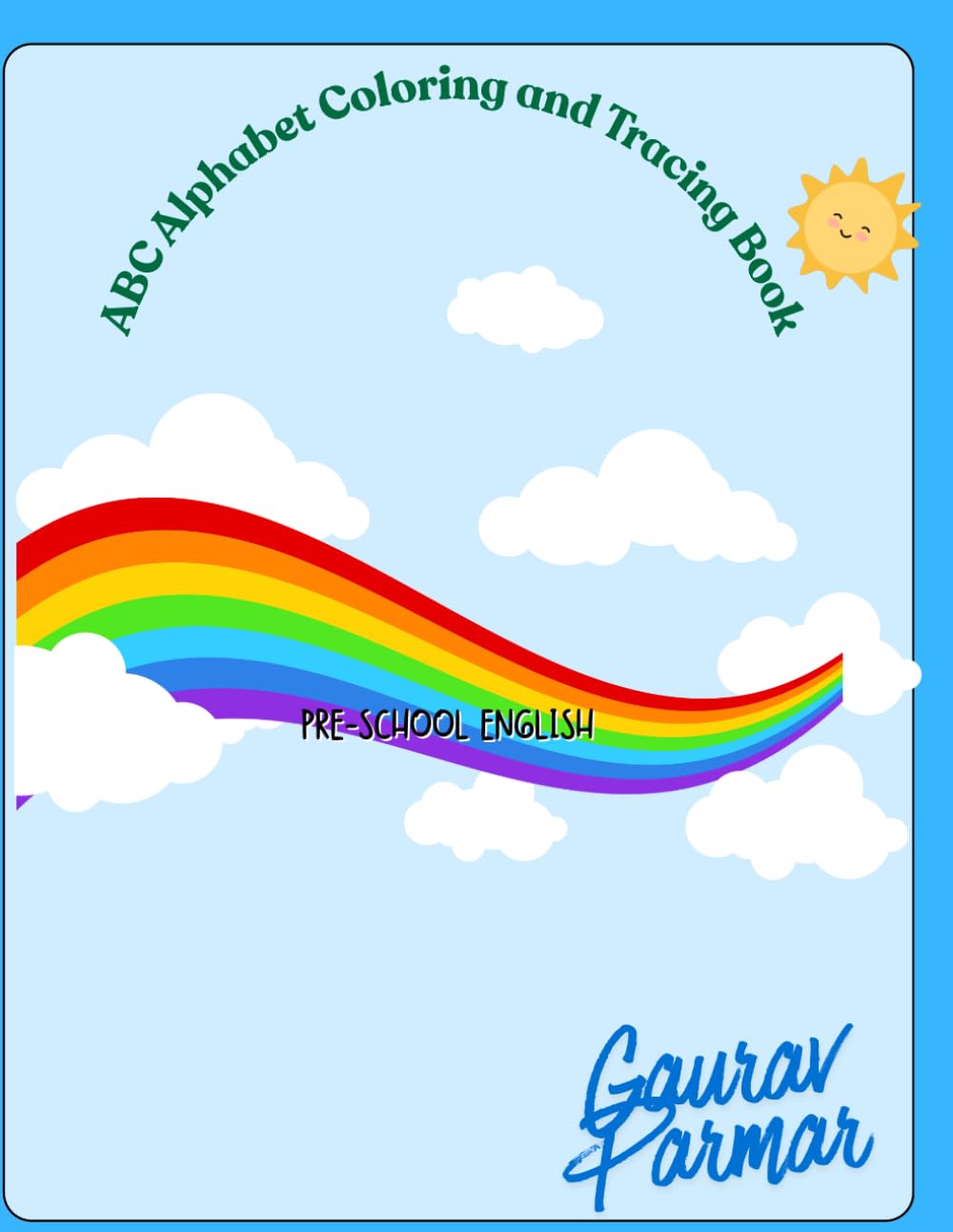 ABC Alphabet Coloring and Tracing Book Fun Learn to Write Letters: Beginner-Friendly ABC Writing Practice with Bold Outlines Cute Illustrations & Easy Tracing for Early Learners