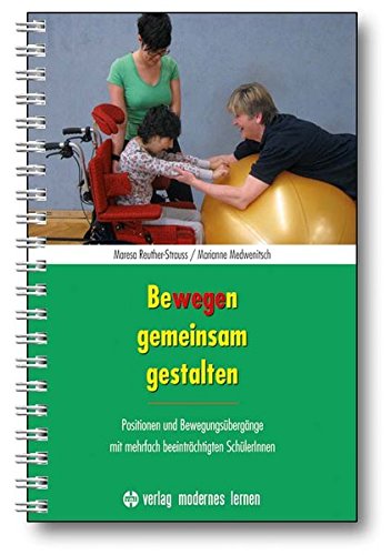 Bewegen gemeinsam gestalten: Positionen und Bewegungsübergänge mit mehrfach beeinträchtigten Sch Bewegen gemeinsam gestalten: Positionen und Bewegungsübergänge mit mehrfach beeinträchtigten Sch