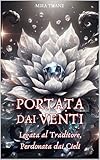  PORTATA DAI VENTI: Legata al Traditore, Perdonata dai Cieli (Le Streghe Elementali Vol. 5)
