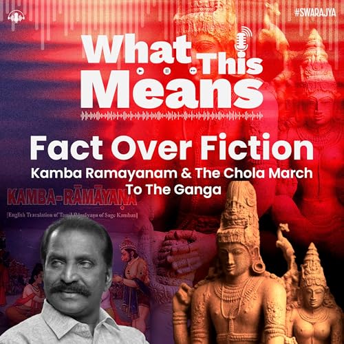 『EP130: Fact Over Fiction — Kamba Ramayanam & The Chola March To The Ganga』のカバーアート