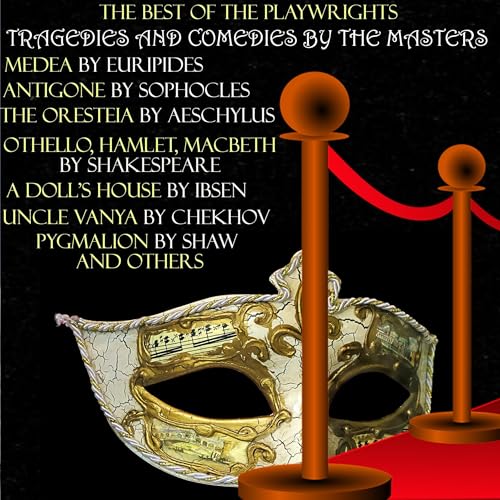 The Best of the Playwrights - Tragedies and Comedies by the Masters by Euripides, Sophocles, Aeschylus, William Shakespeare, Henrik Ibsen, Anton Chekhov, Bernard Shaw episode artwork
