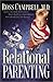 Relational Parenting: Going Beyond Your Child's Behavior to Meet Their Deepest Needs