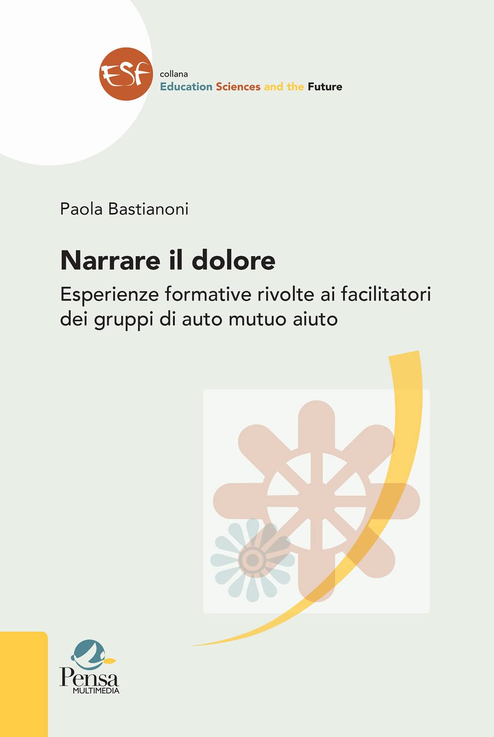 Narrare Il Dolore. Esperienze Formative Rivolte Ai Facilitatori Dei Gruppi Di Auto Mutuo Aiuto - 4