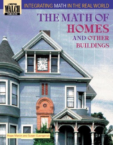 The Math of Homes and Other Buildings (Integrating Math in the Real World Series)
