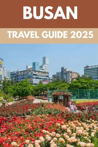 Busan Travel Guide 2025: A Local’s Guide to Authentic Experiences in Korea’s Bustling Port City Busan Travel Guide 2025: A Local’s Guide to Authentic Experiences in Korea’s Bustling Port City