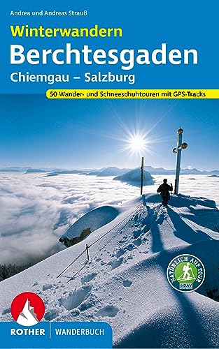 Winterwandern Berchtesgaden – Chiemgau – Salzburg: 50 Wander- und Schneeschuhtouren. Mit GPS-Tracks. (Rother Wanderbuch)