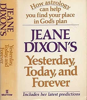Hardcover Jeane Dixon's Yesterday, Today, and Forever : How Astrology can help you find your place in God's plan Book