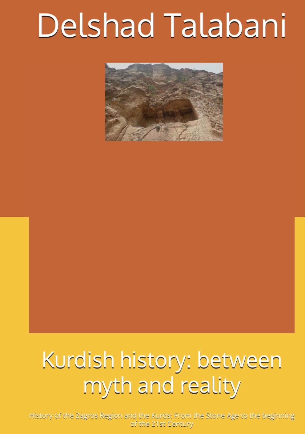 Kurdish history: between myth and reality: History of the Zagros Region and the Kurds: From the Stone Age to the beginning of the 21st Century
