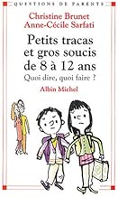 Download Petits Tracas et Gros Soucis de 8 à 12 ans : Quoi dire, quoi faire ? PDF