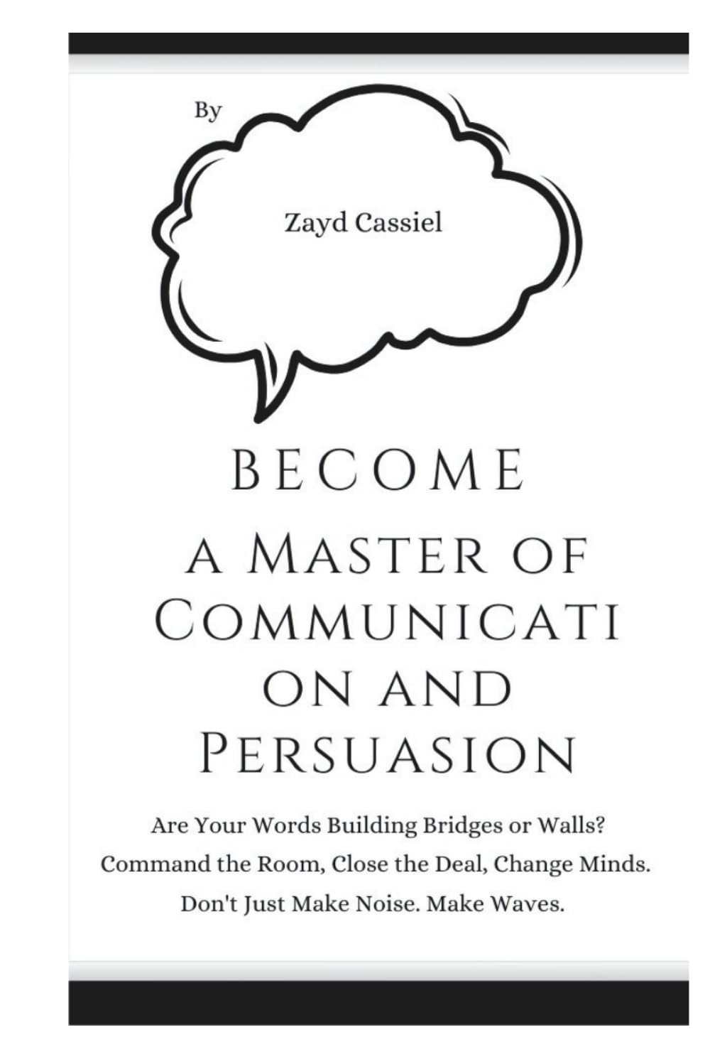 Become a Master of Communication and Persuasion