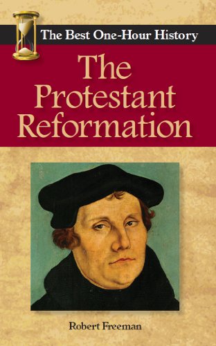 The Protestant Reformation: The Best One-Hour History (English Edition)